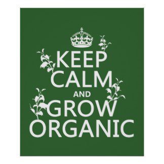 keep_calm_and_grow_organic_all_colors_poster-r0ab5b9068e294db1bb05b4ee4f336401_axgf_8byvr_324