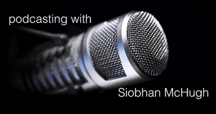 The Power of Podcasting With Siobhan McHugh (MDE201)