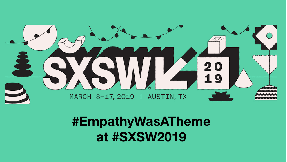 The Trend of Empathy – A Dominant Theme at SXSW 2019