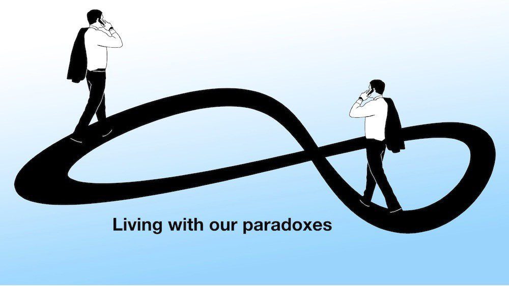 Living with our Paradoxes — Finding “Balance” in a Frenetic World