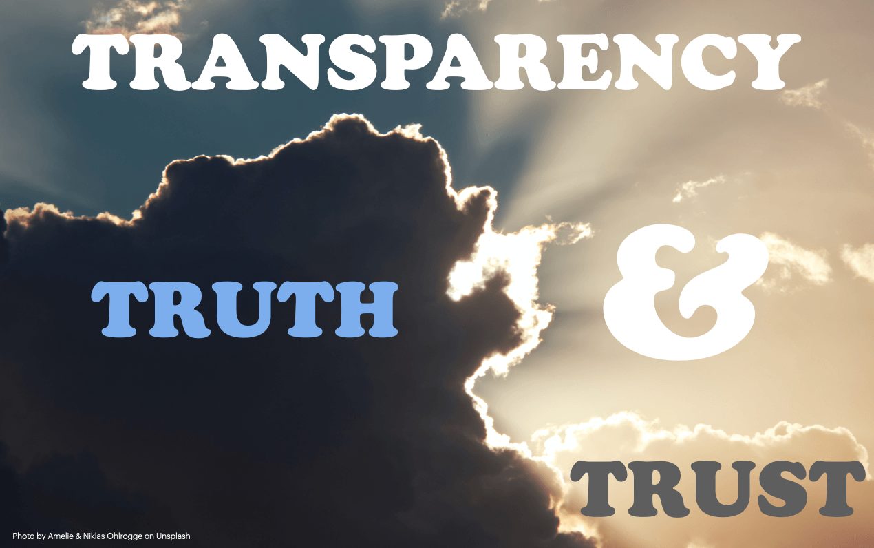 Transparency, Truth and Trust. How Much Transparency Do We Really Want?