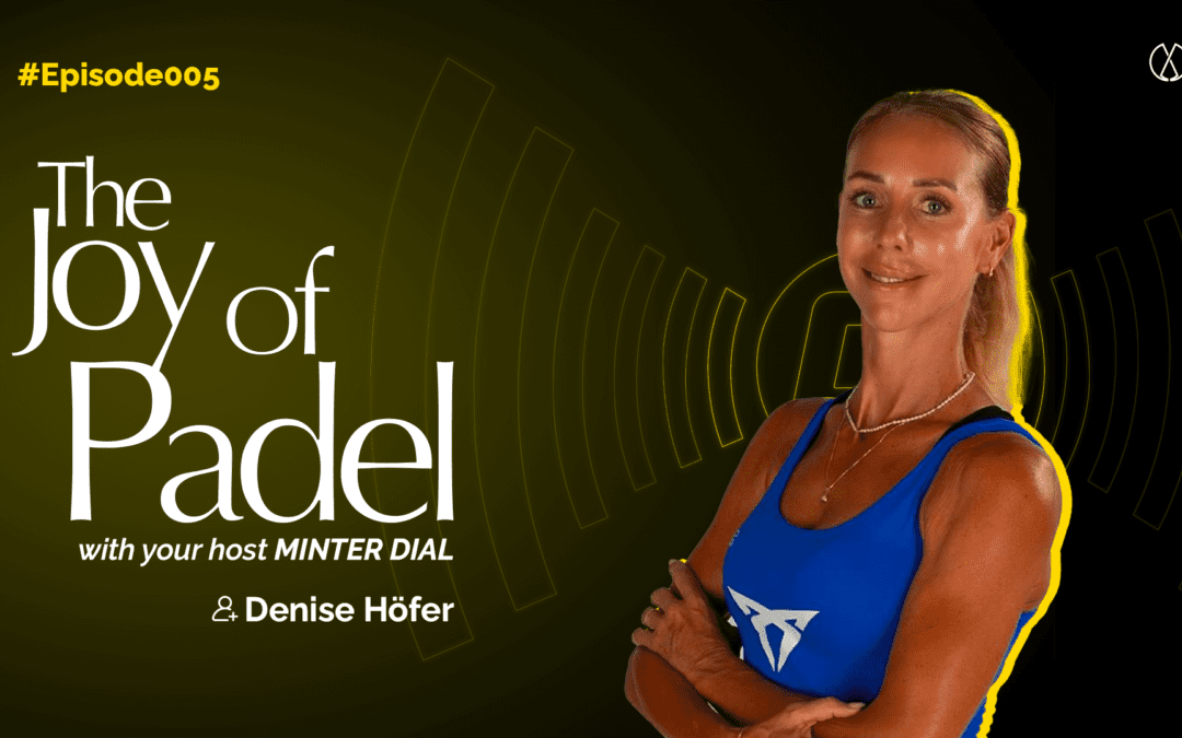With Passion, Skill and Competition – How Denise Höfer became the number one padel team in Germany (JOP5)