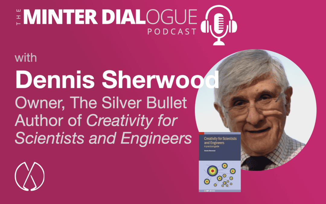 Creativity for Scientists and Engineers, with Consultant, Speaker and Author, Dennis Sherwood (MDE539)