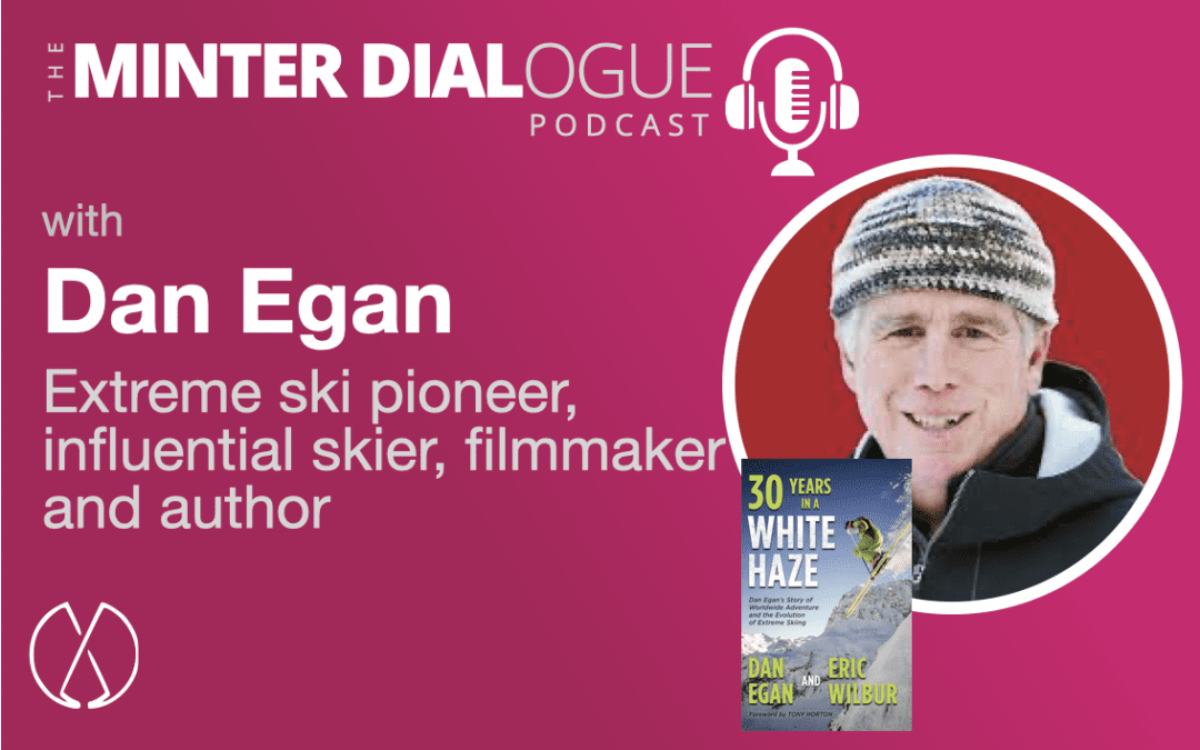 30 Years in a White Haze, with Extreme Skier Pioneer and Author, Dan Egan (MDE546)
