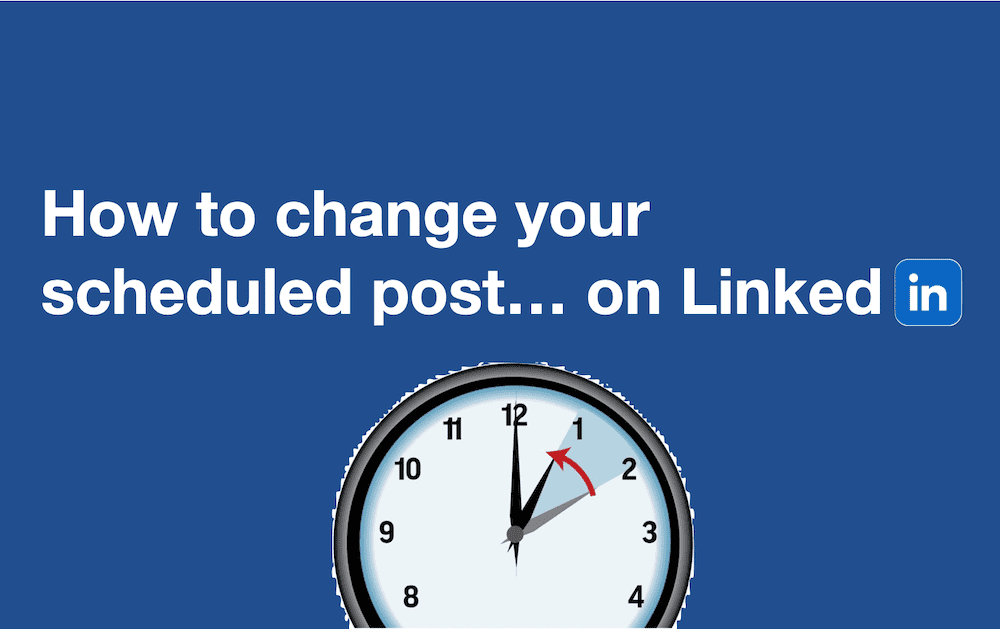 How can I change or edit a scheduled post in LinkedIn?