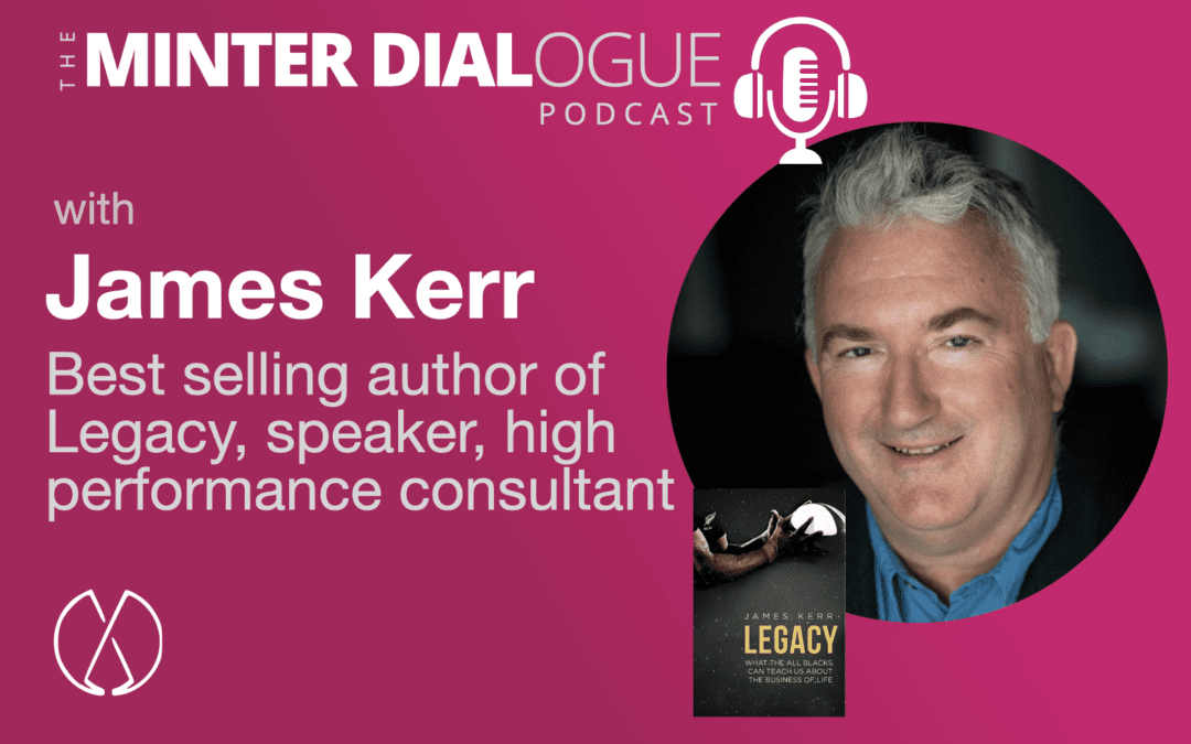 Build Your Legacy, Create a Superior Culture and Win at the Business of Life with bestselling author, speaker and consultant, James Kerr (MDE555)
