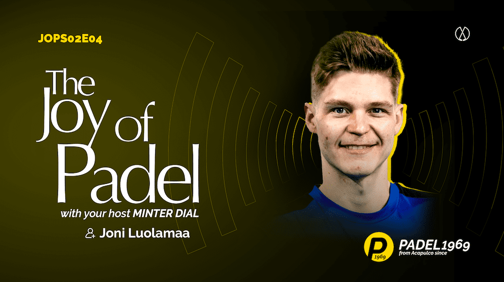 Pro Padel Player, Content Creator and Social Media Influencer from Finland, Joni Luolamaa (S02E04)