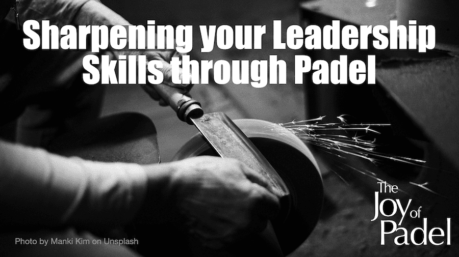 Sharpening your Leadership Skills through Padel