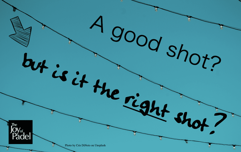 Yeah, but we Won the Point! — When a Good Shot isn’t the Right Shot on a Padel Court