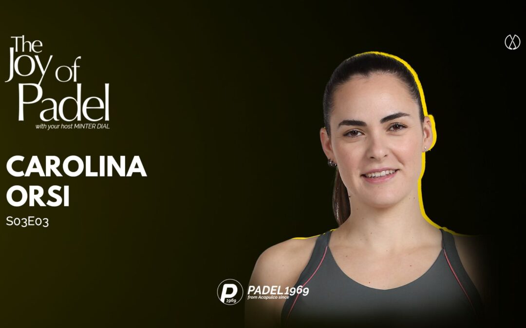 Smashing Stereotypes: Carolina Orsi on Women’s Padel and Communication