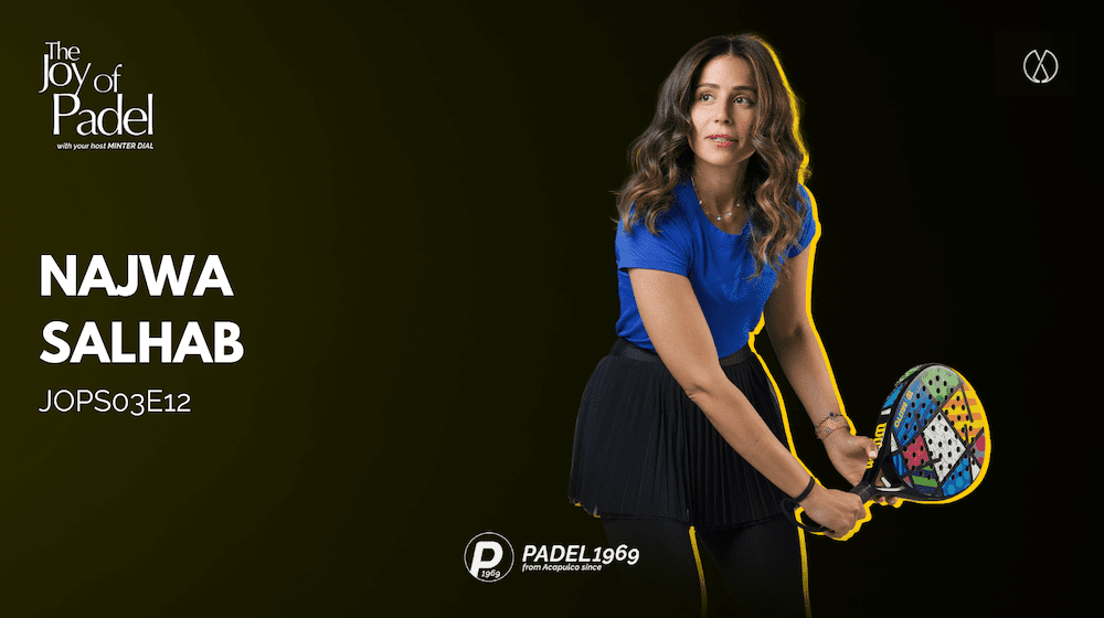 The Rise of Padel in Saudi Arabia: Najwa Salhab’s Journey (JOPS03E12)