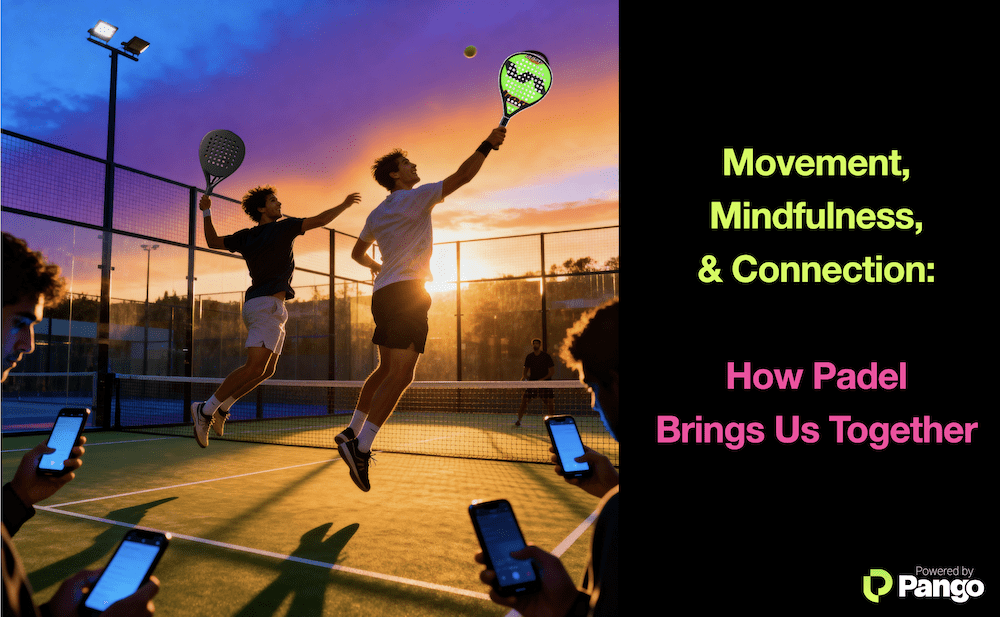 Movement, Mindfulness, and Connection: How Padel Brings Us Together
