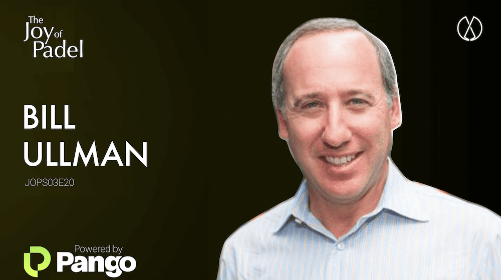 Building Padel’s American Dream: Insights from USPA President Bill Ullman (JOPS03E20)
