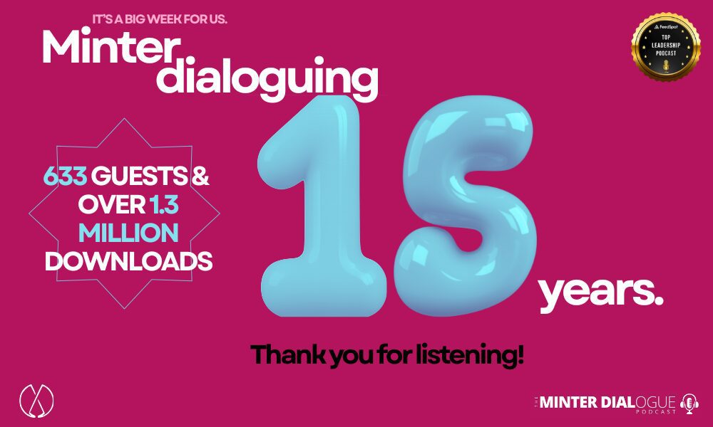 Fifteen Years of Meaningful Conversations: The Minter Dialogue Podcast Journey