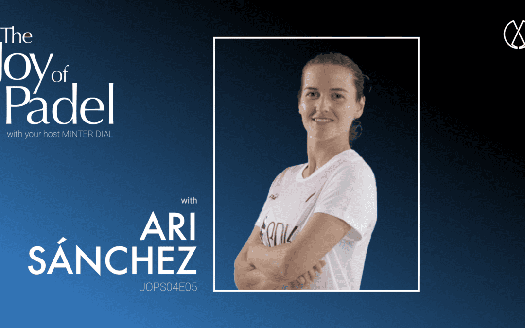 The Road to Number 1: Ariana Sánchez on Leadership and Overcoming Challenges in Padel (JOPS04E05)