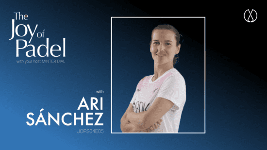 The Joy of Padel episode: The Road to Number 1: Ariana Sánchez on Leadership and Overcoming Challenges in Padel
