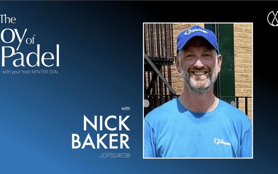 Growing the Game: Nick Baker on Padel Clubs, Juniors, and Tournaments in the UK (JOPS04E08)