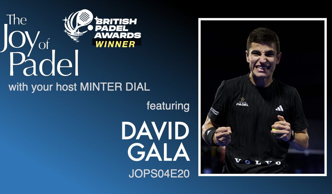 David Gala: Patience, Effort, and Competitive Spirit in the Professional Padel Circuit (JOPS04E20)